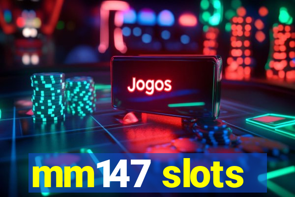 mm147 slots